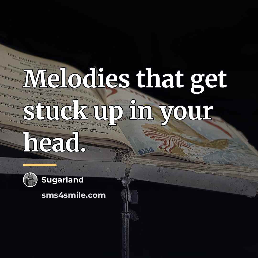 “Melodies that get stuck up in your head.…” quote by Sugarland