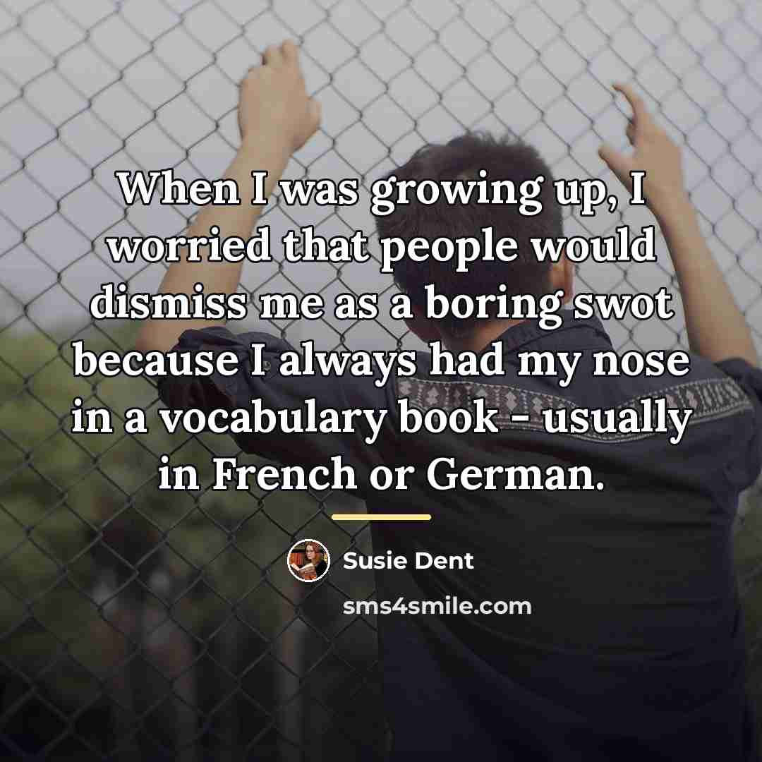 “When I was growing up, I worried that people would…” quote by Susie Dent