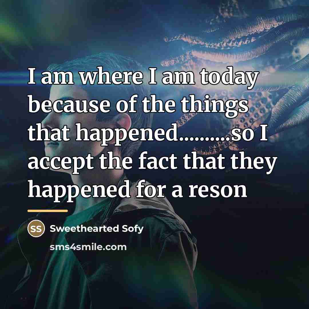 “I am where I am today because of the things…” quote by Sweethearted Sofy