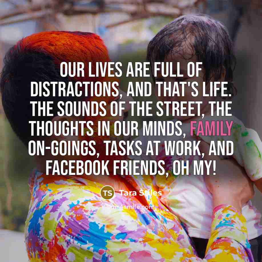 “Our lives are full of distractions, and that's life. The…” quote by Tara Stiles