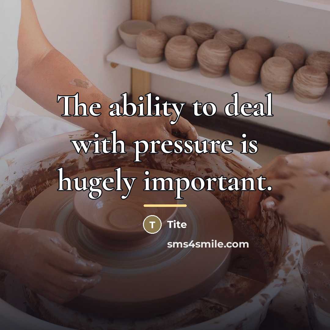 “The ability to deal with pressure is hugely important.…” quote by Tite