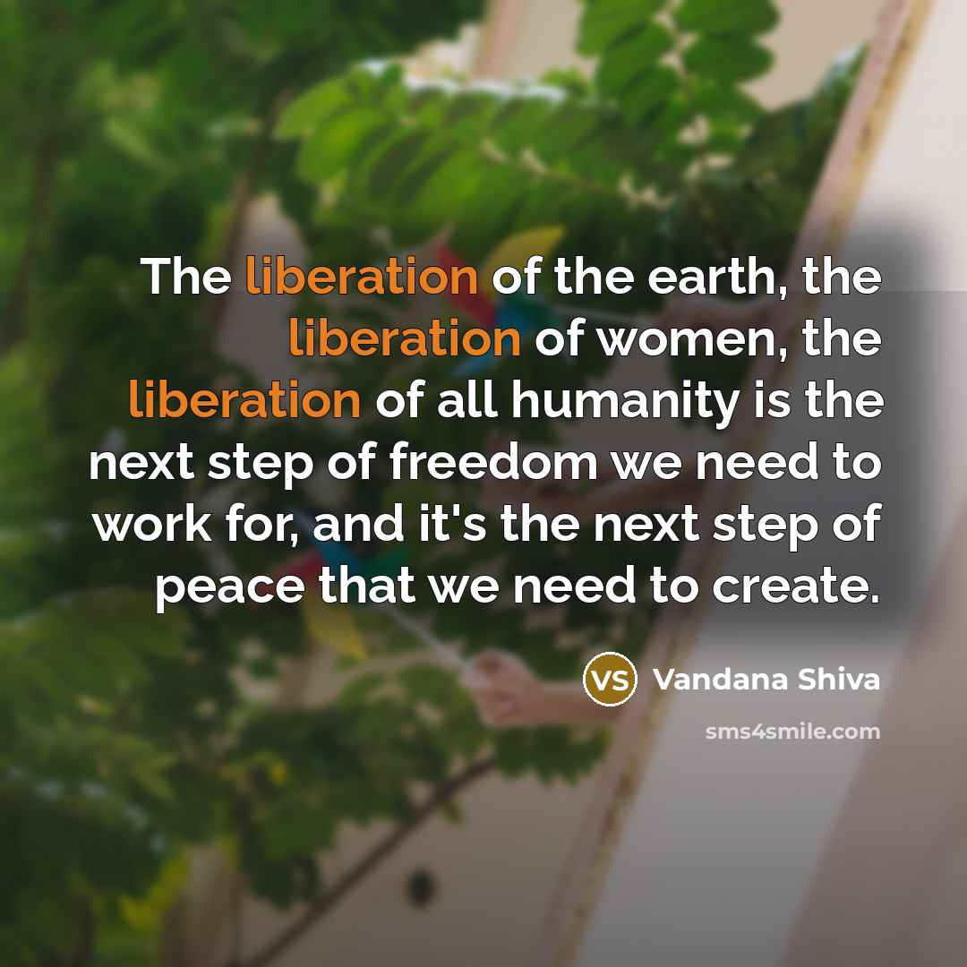 “The liberation of the earth, the liberation of women, the…” quote by Vandana Shiva