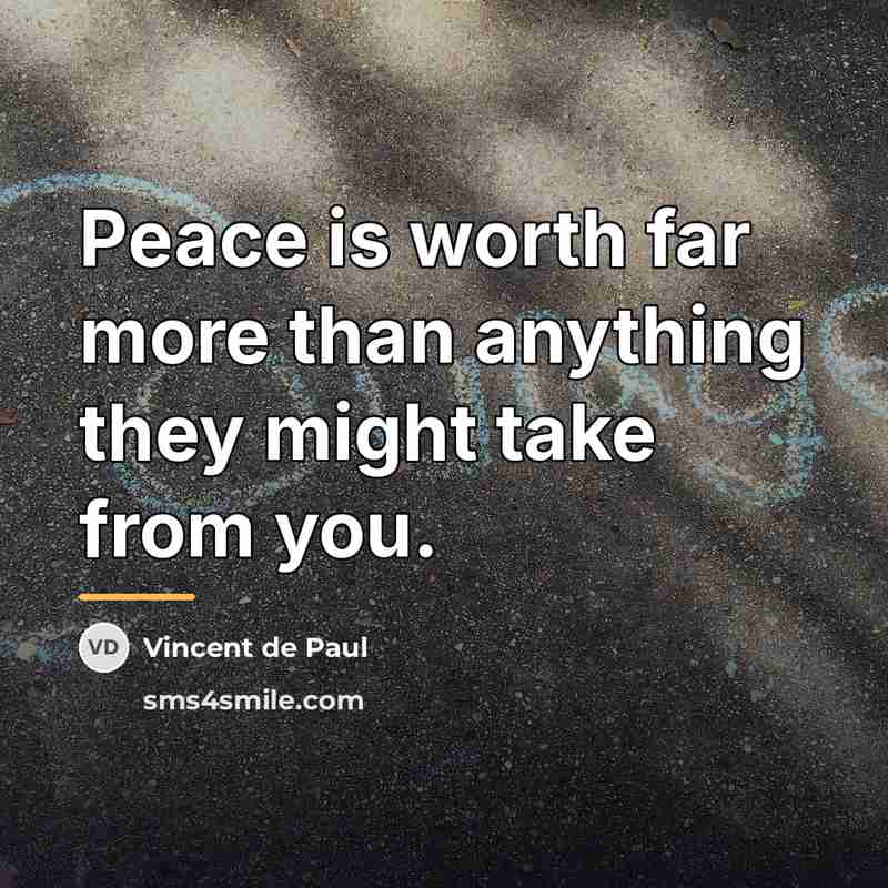 “Peace is worth far more than anything they might take…” quote by Vincent de Paul