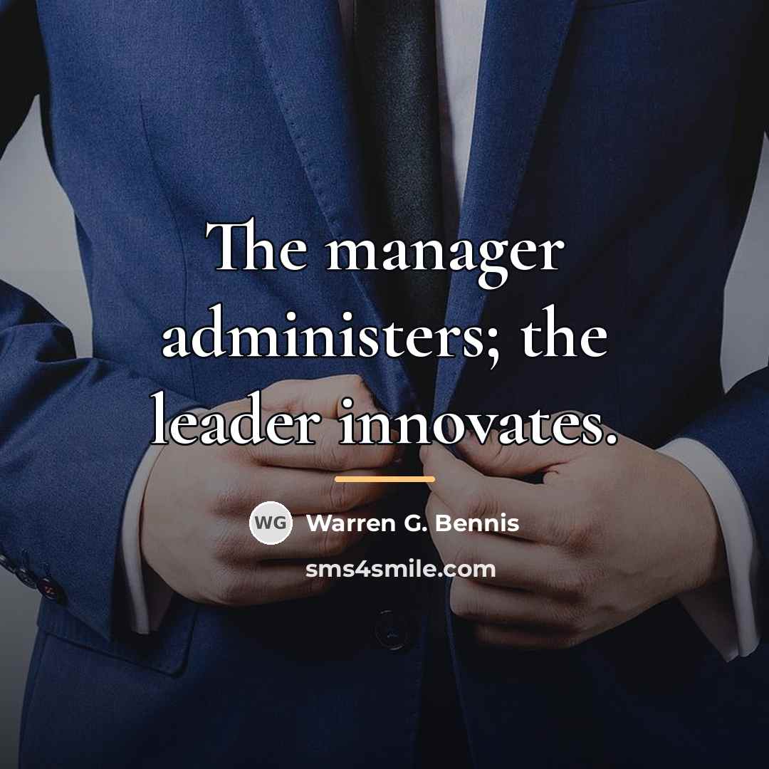 “The manager administers; the leader innovates.…” quote by Warren G. Bennis