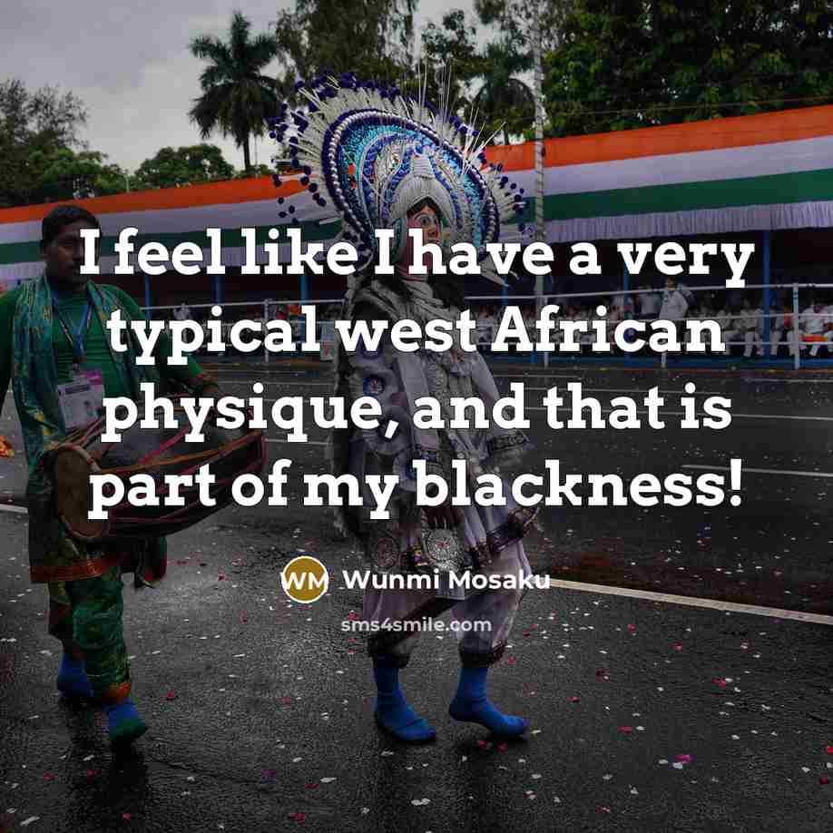“I feel like I have a very typical west African…” quote by Wunmi Mosaku