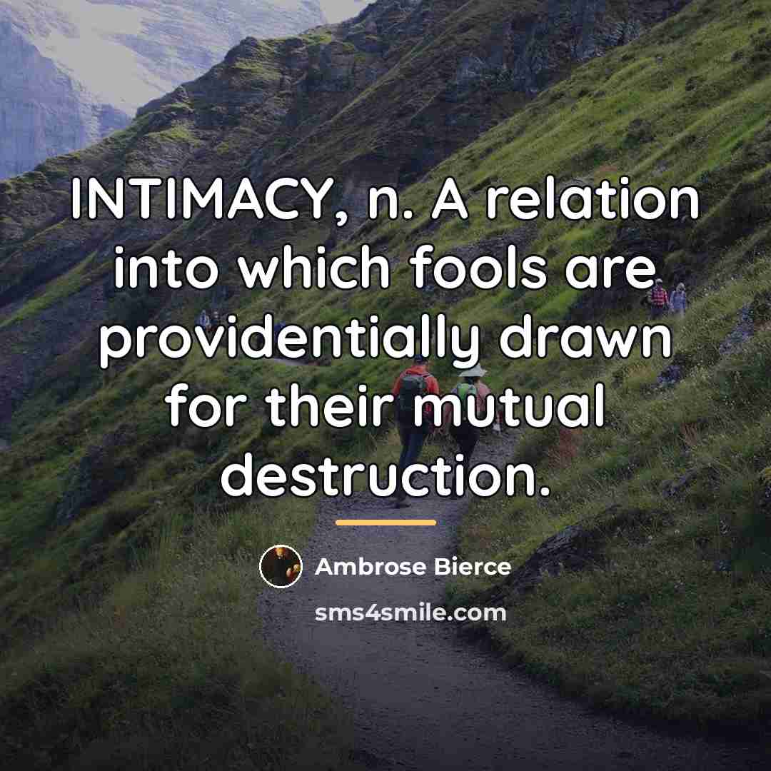 “INTIMACY, n. A relation into which fools are providentially drawn…” quote by Ambrose Bierce