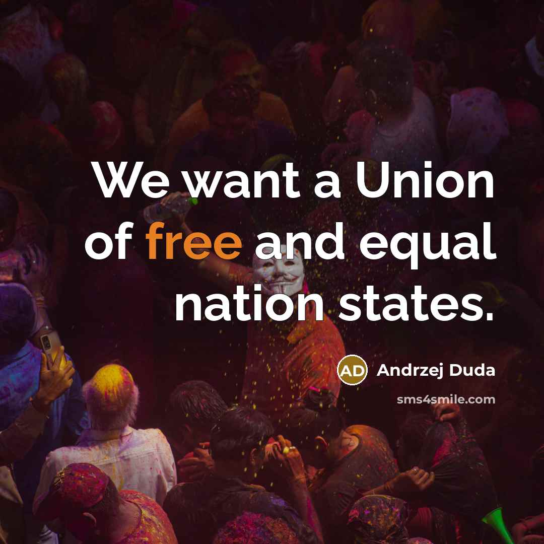 “We want a Union of free and equal nation states.…” quote by Andrzej Duda