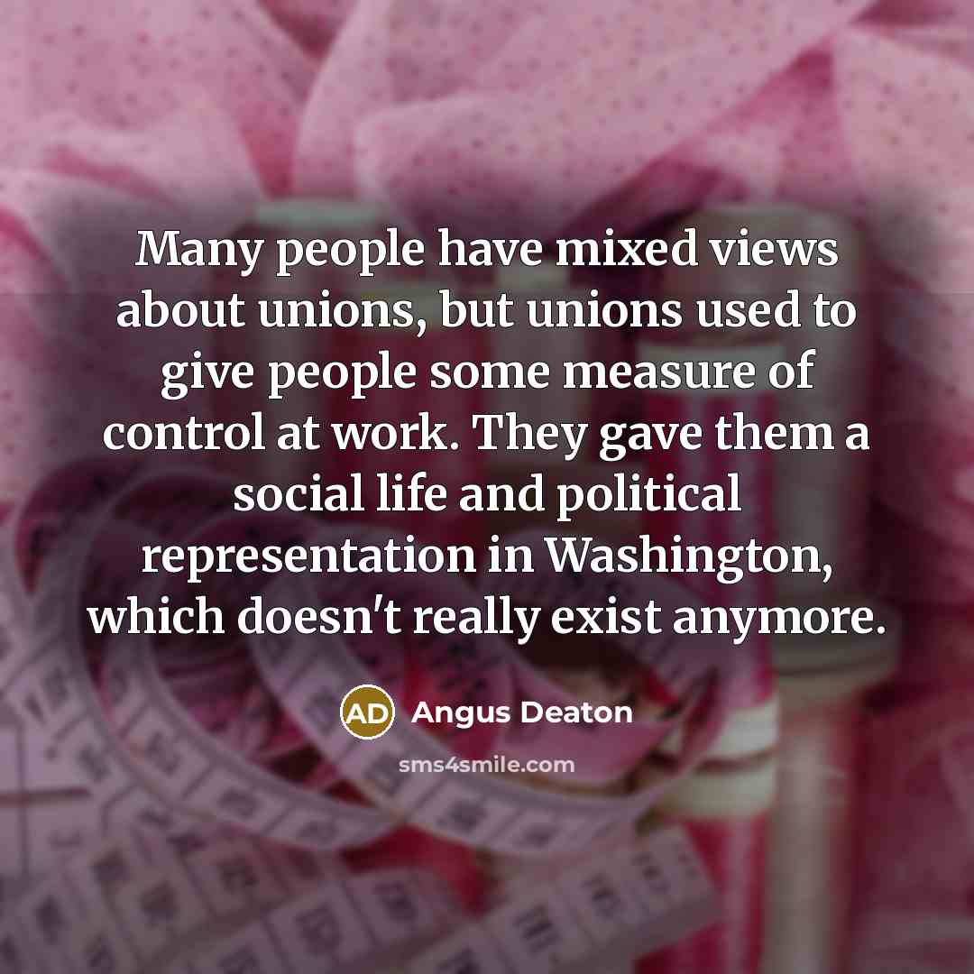 “Many people have mixed views about unions, but unions used…” quote by Angus Deaton