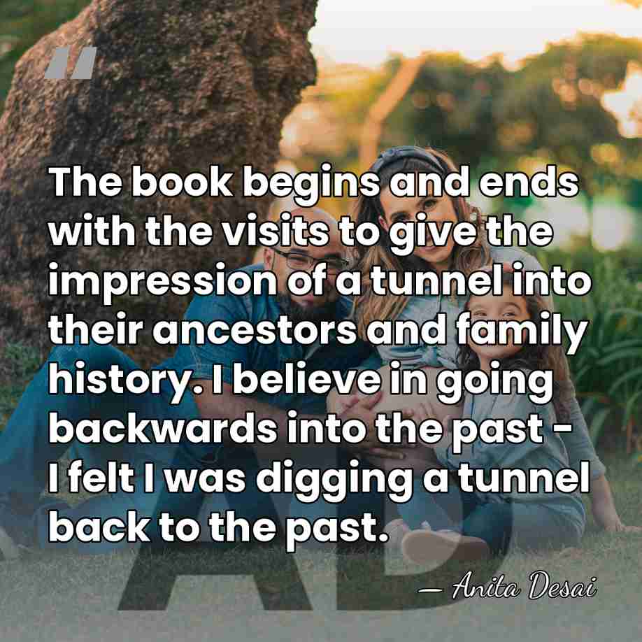 The book begins and ends with the visits to give the impression&hellip; - Anita Desai