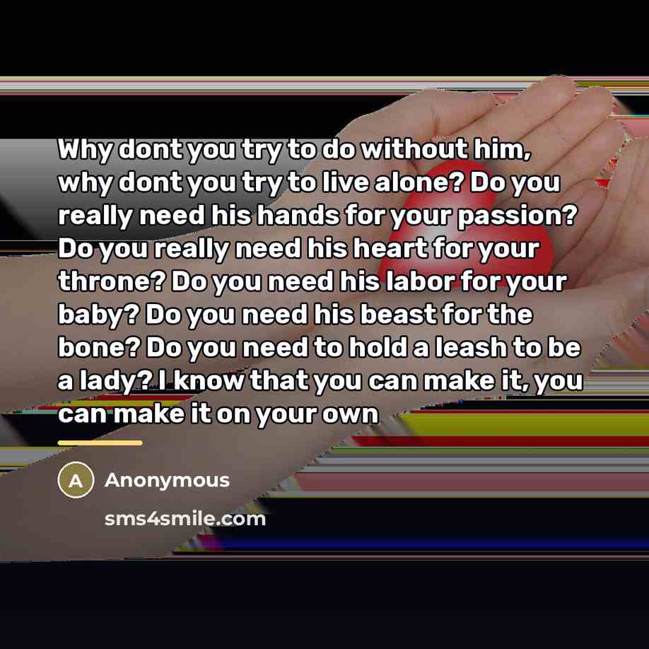 “Why dont you try to do without him, why dont…” quote by Anonymous