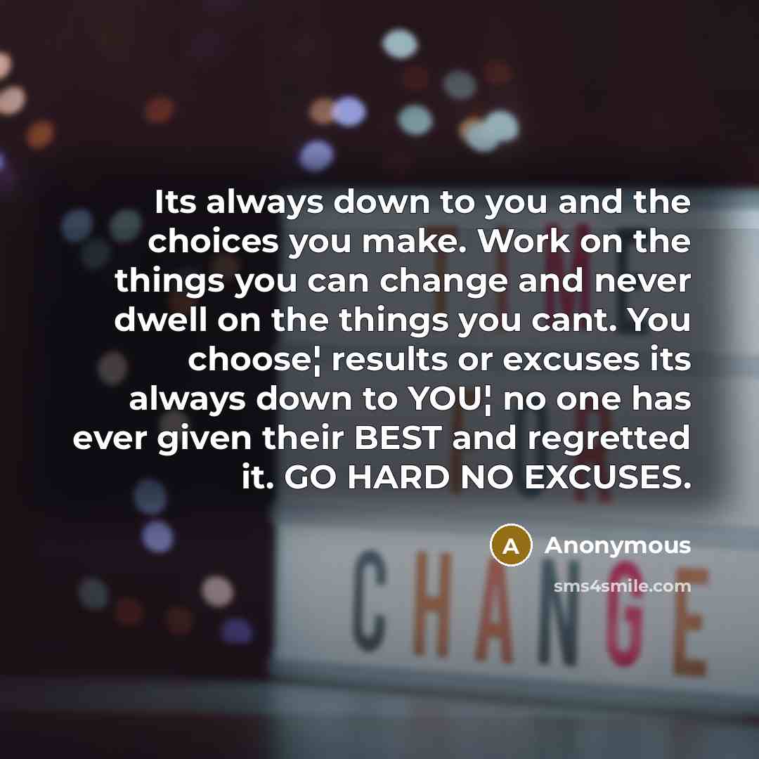 “Its always down to you and the choices you make.…” quote by Anonymous
