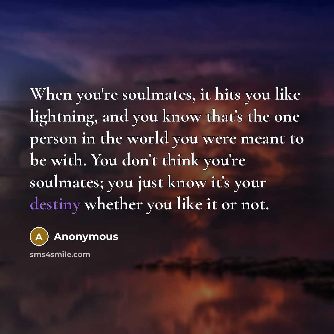 “When you're soulmates, it hits you like lightning, and you…” quote by Anonymous
