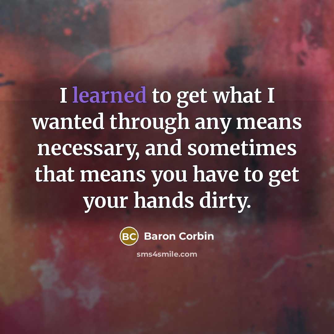 “I learned to get what I wanted through any means…” quote by Baron Corbin
