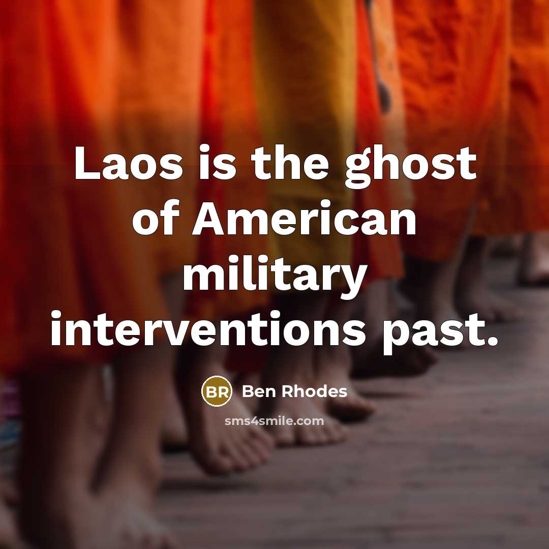 “Laos is the ghost of American military interventions past.…” quote by Ben Rhodes