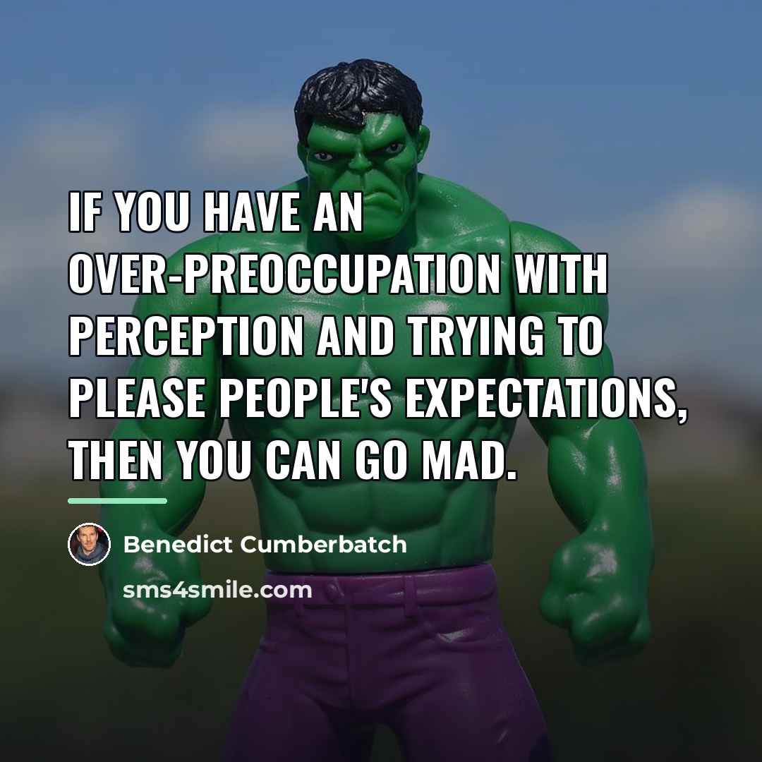 “If you have an over-preoccupation with perception and trying to…” quote by Benedict Cumberbatch
