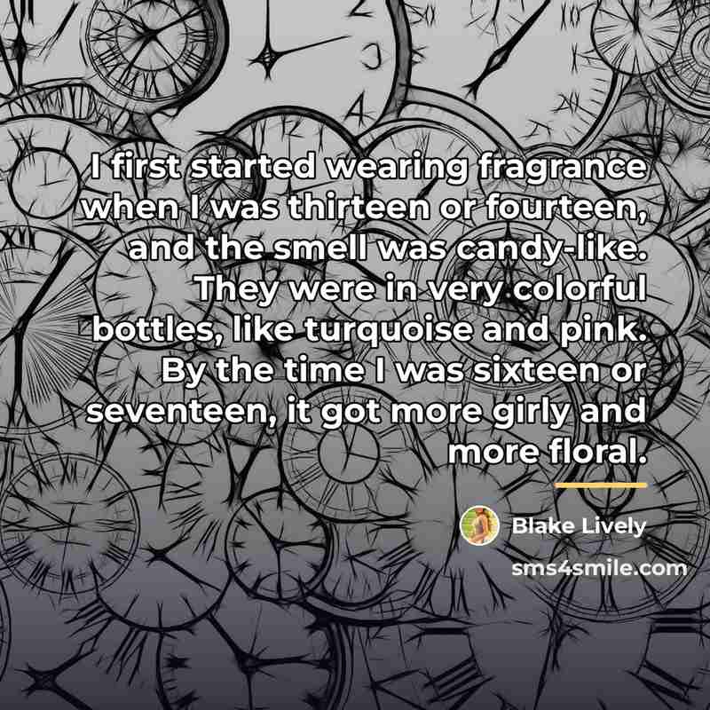 “I first started wearing fragrance when I was thirteen or…” quote by Blake Lively