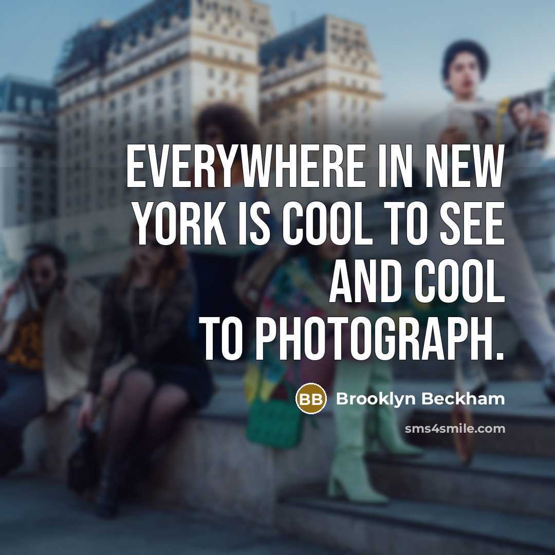 “Everywhere in New York is cool to see and cool…” quote by Brooklyn Beckham