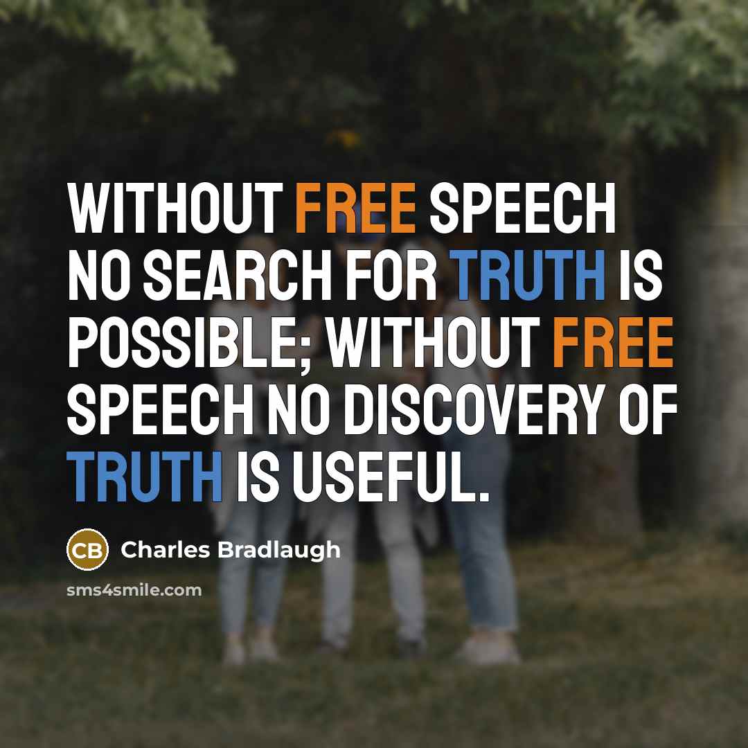 “Without free speech no search for Truth is possible; without…” quote by Charles Bradlaugh