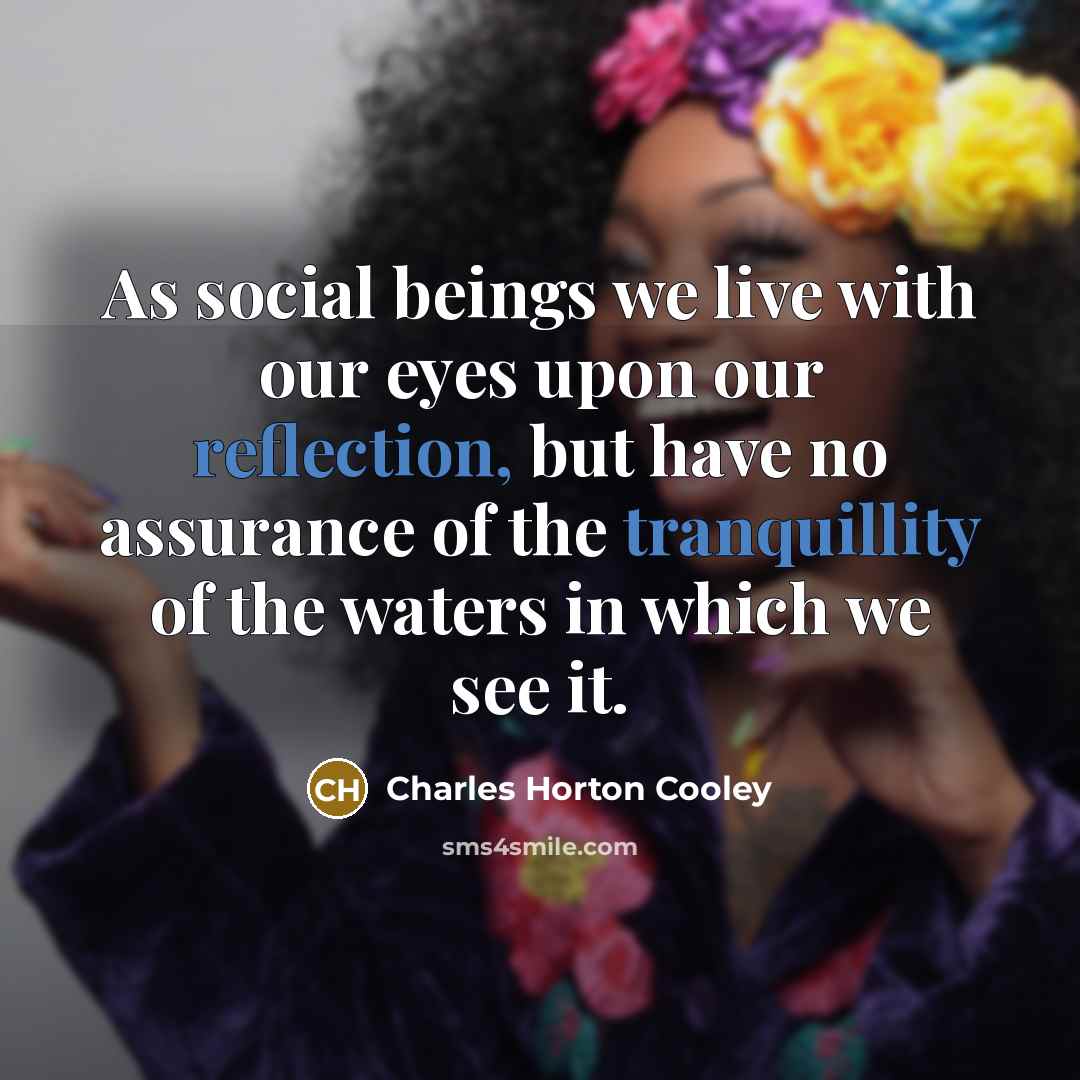 “As social beings we live with our eyes upon our…” quote by Charles Horton Cooley