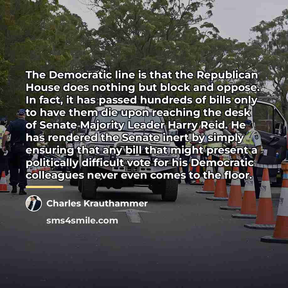 “The Democratic line is that the Republican House does nothing…” quote by Charles Krauthammer