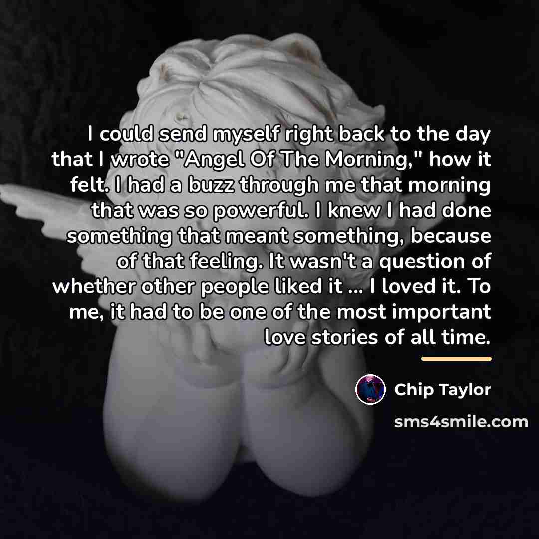 “I could send myself right back to the day that…” quote by Chip Taylor
