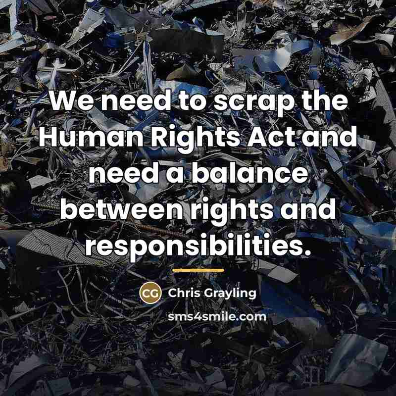 “We need to scrap the Human Rights Act and need…” quote by Chris Grayling