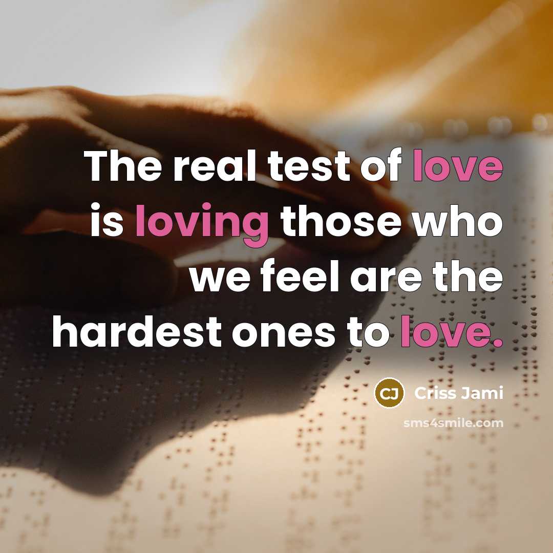 “The real test of love is loving those who we…” quote by Criss Jami