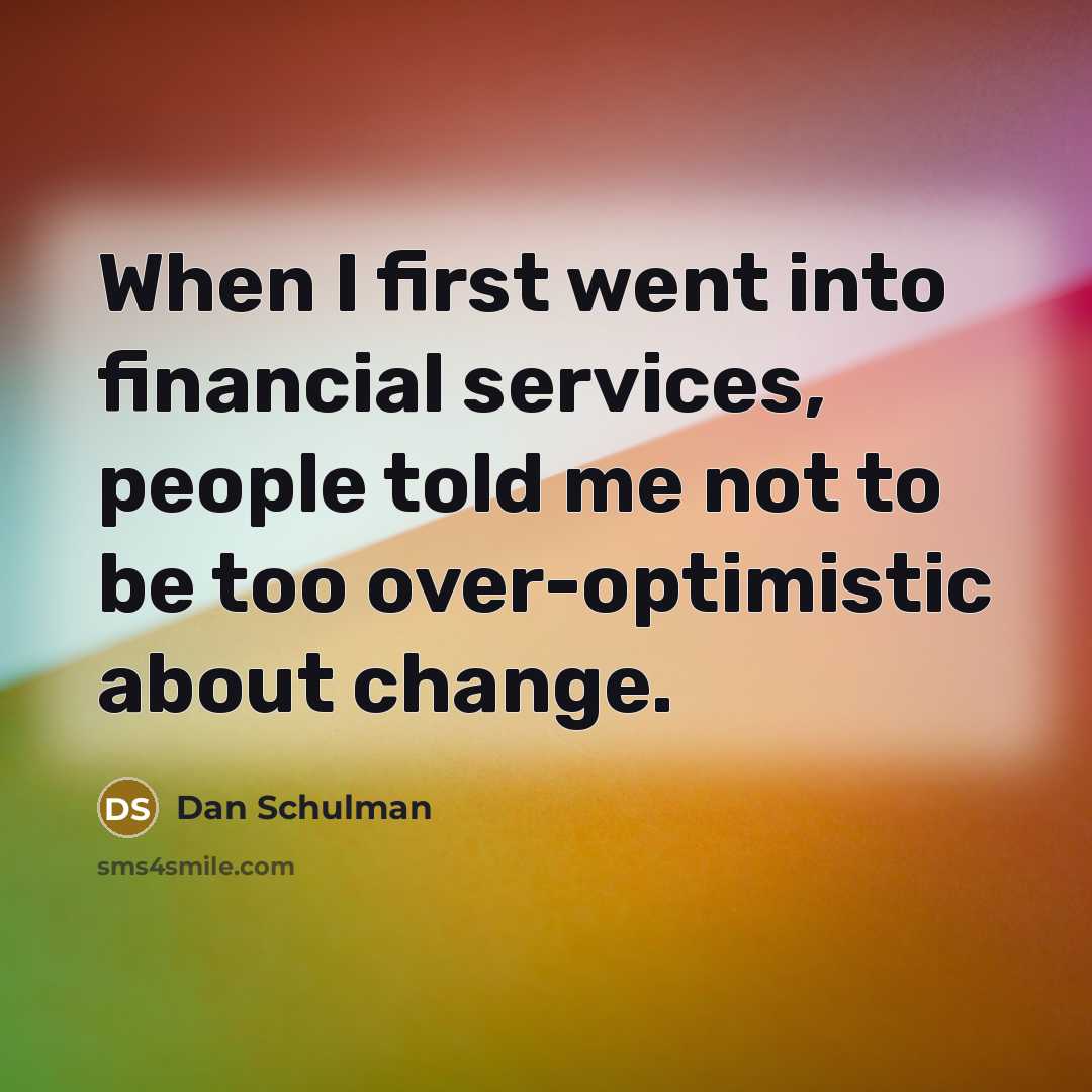 “When I first went into financial services, people told me…” quote by Dan Schulman