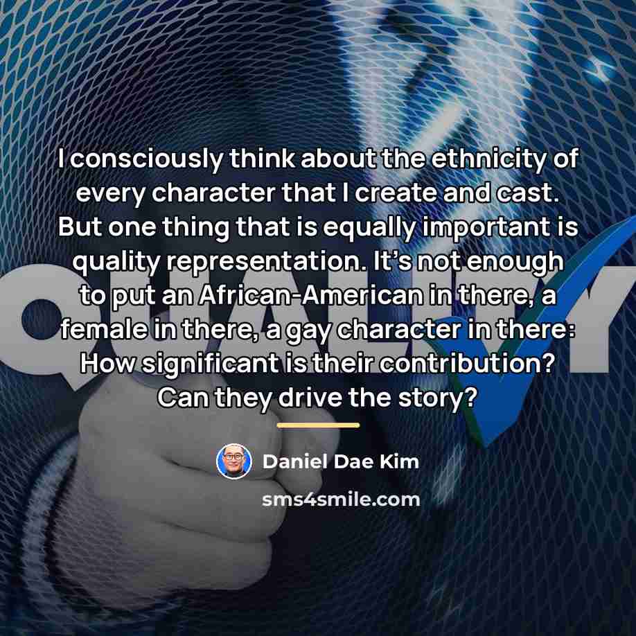 “I consciously think about the ethnicity of every character that…” quote by Daniel Dae Kim