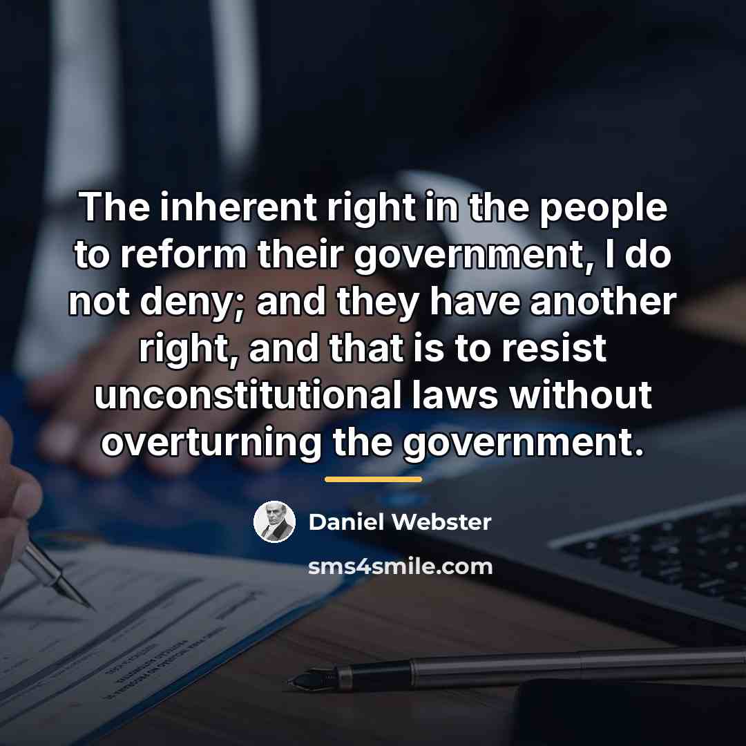 “The inherent right in the people to reform their government,…” quote by Daniel Webster