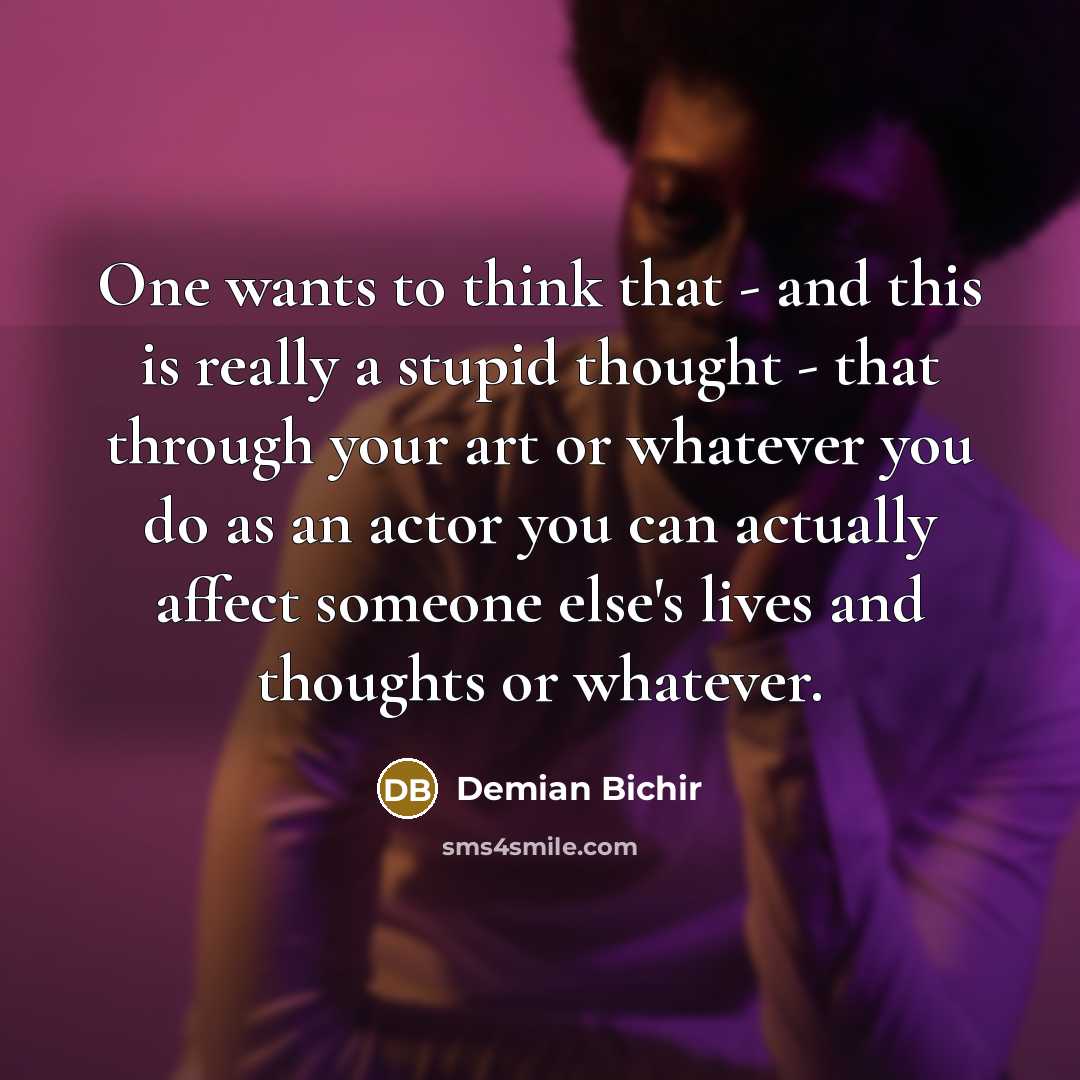 “One wants to think that - and this is really…” quote by Demian Bichir