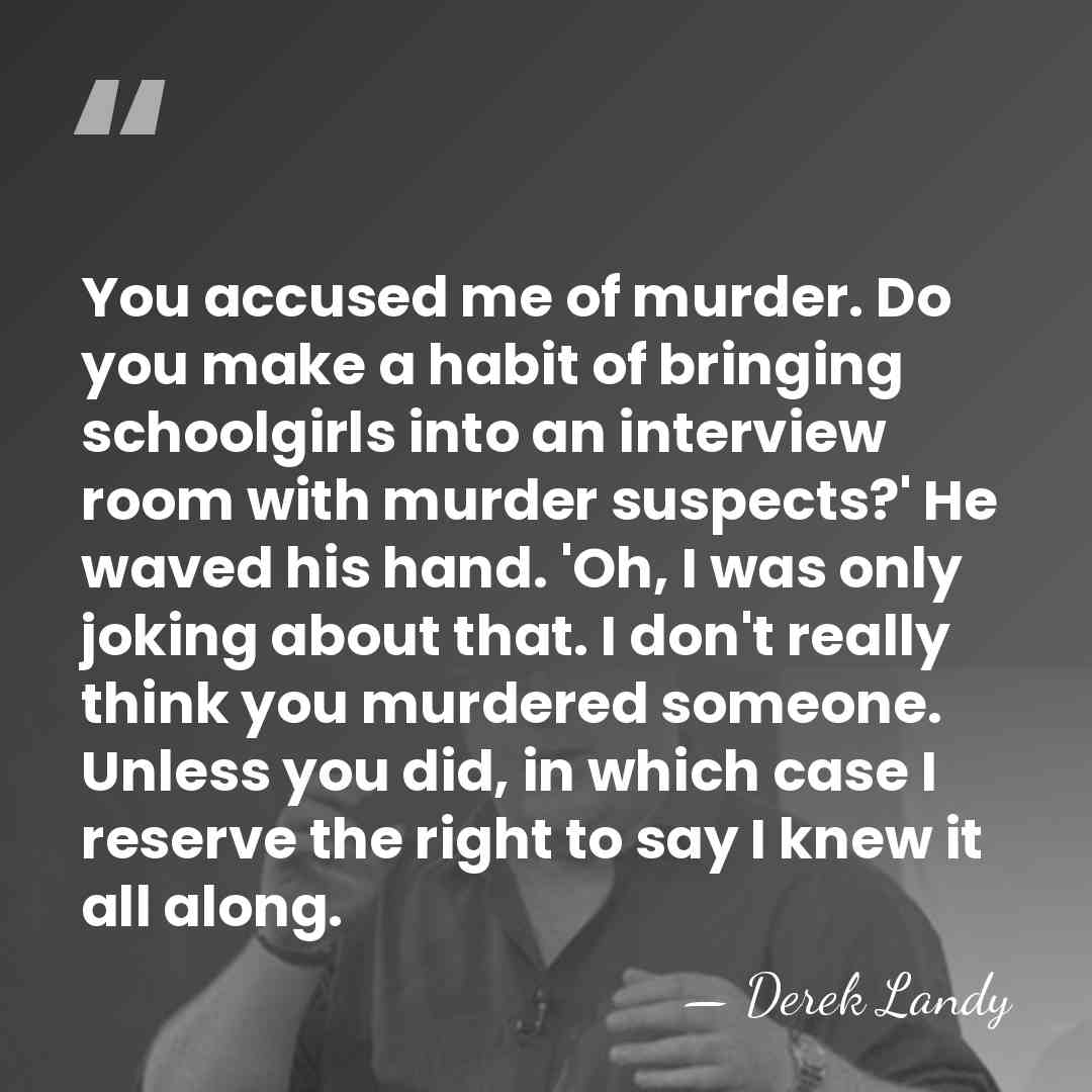You accused me of murder. Do you make a habit of bringing&hellip; - Derek Landy