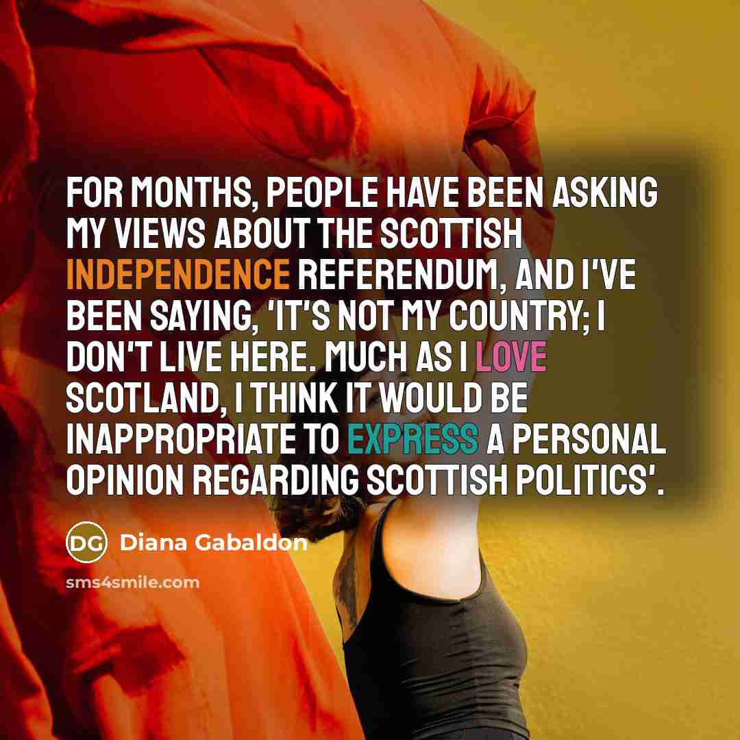 “For months, people have been asking my views about the…” quote by Diana Gabaldon
