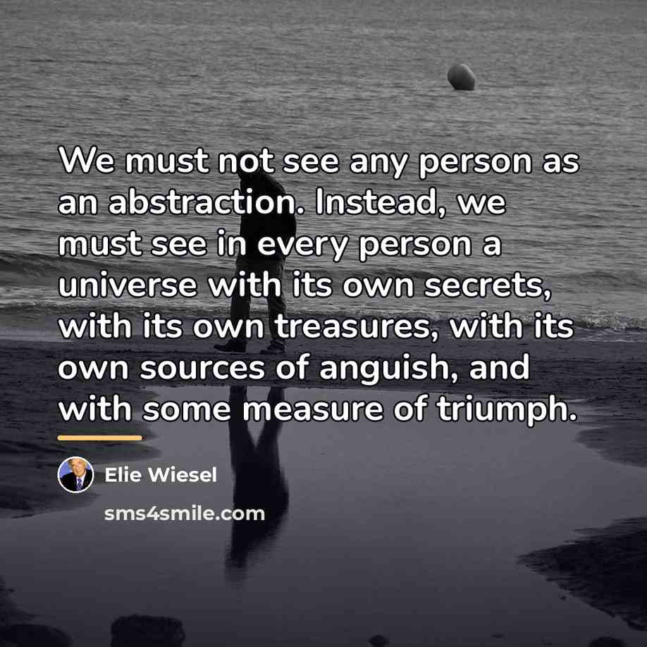 “We must not see any person as an abstraction. Instead,…” quote by Elie Wiesel