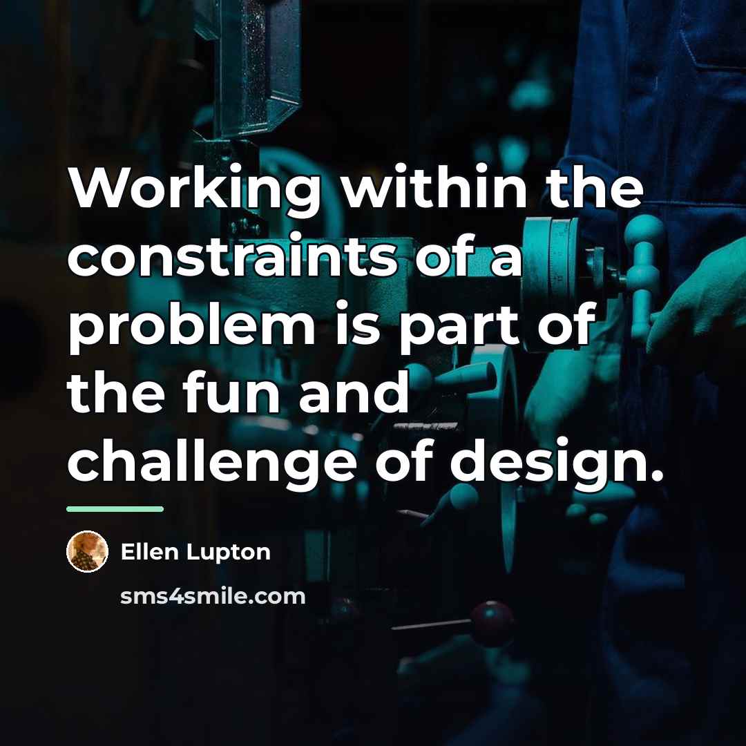 “Working within the constraints of a problem is part of…” quote by Ellen Lupton