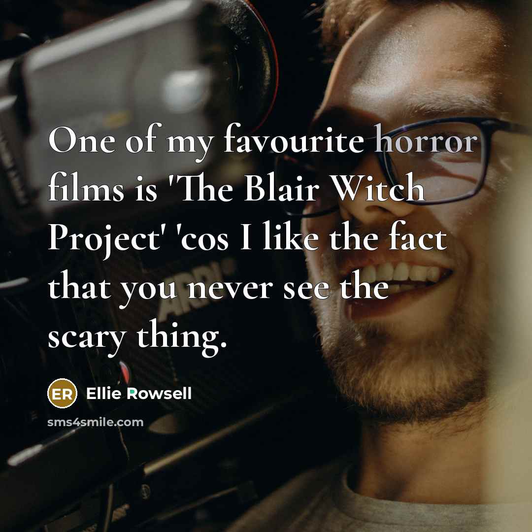 “One of my favourite horror films is 'The Blair Witch…” quote by Ellie Rowsell