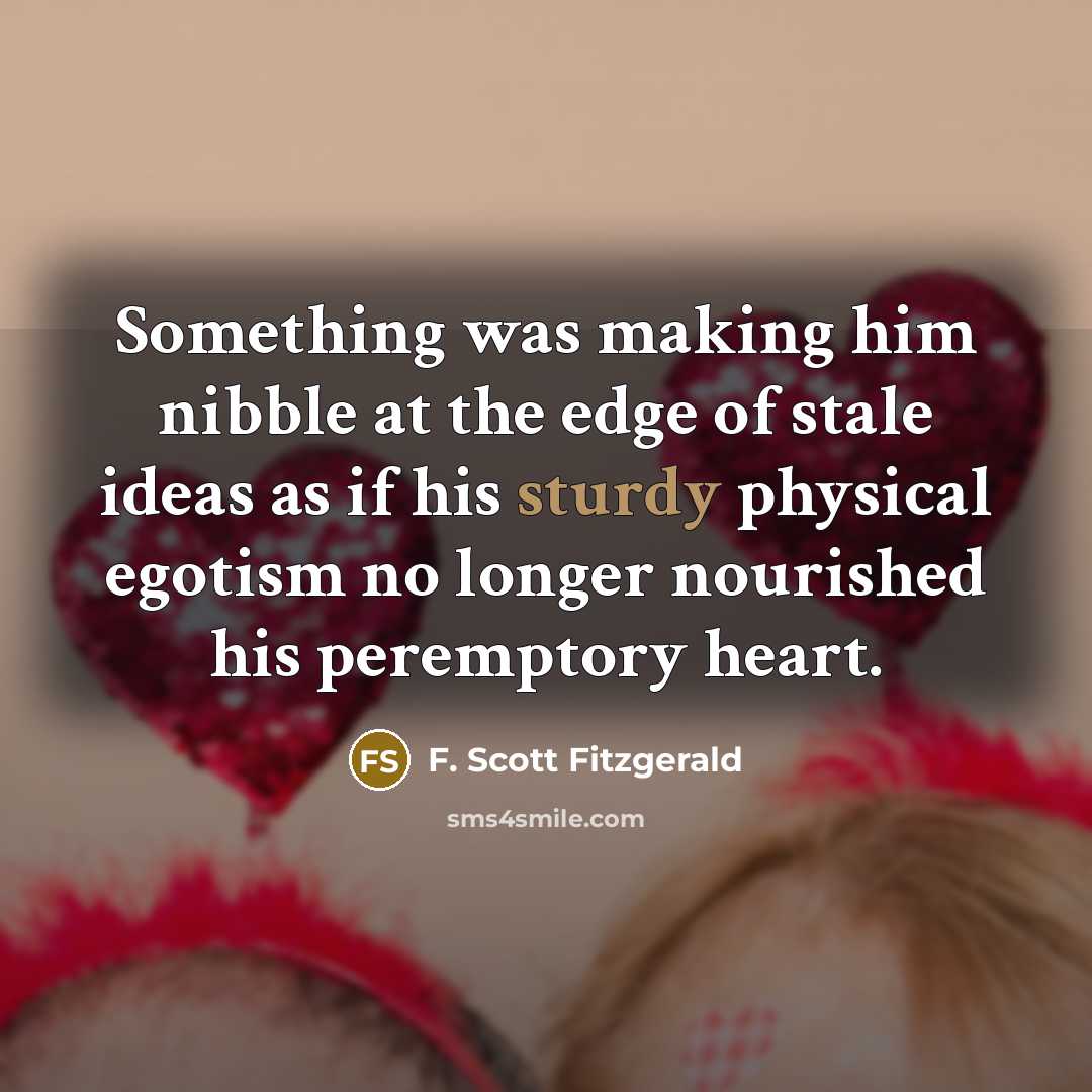 “Something was making him nibble at the edge of stale…” quote by F. Scott Fitzgerald