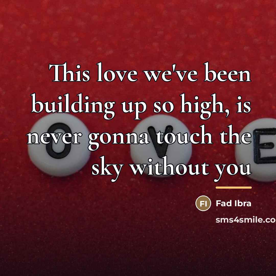 “This love we've been building up so high, is never…” quote by Fad Ibra