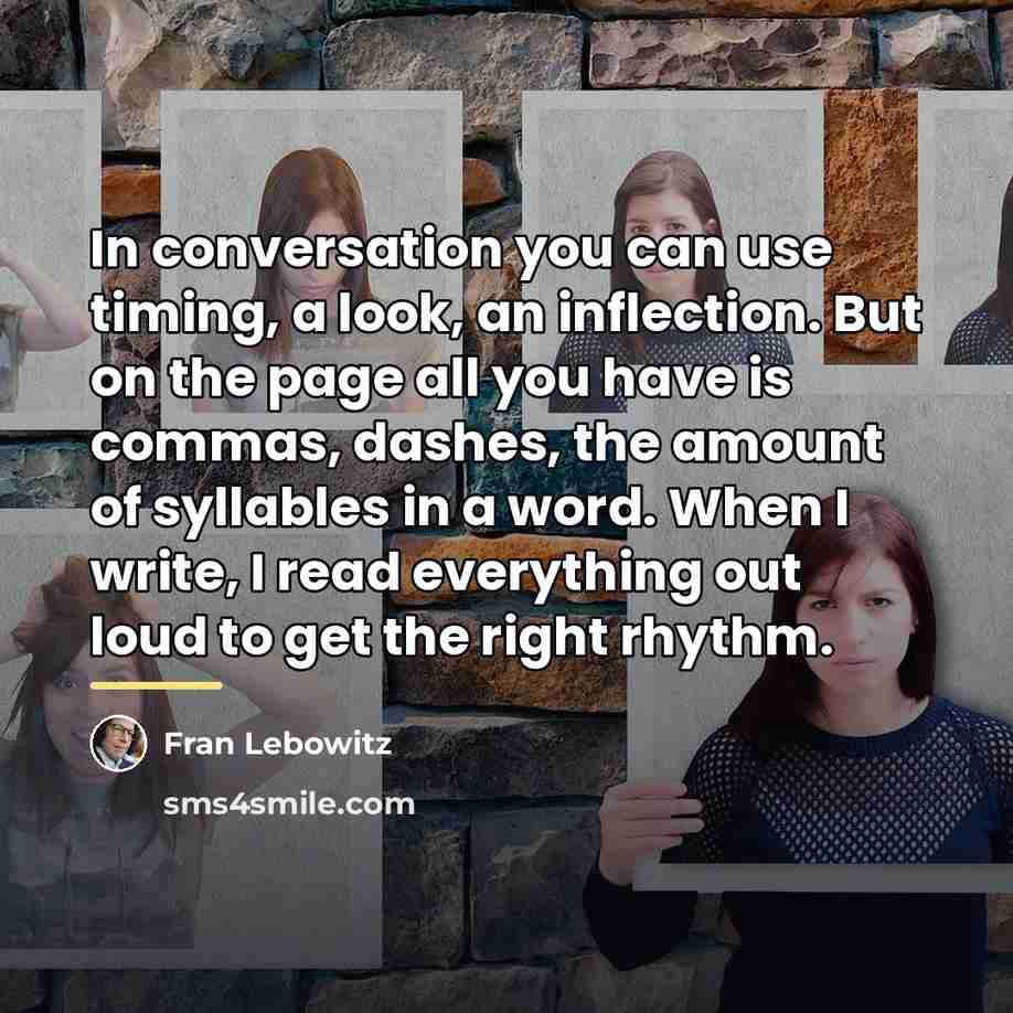 “In conversation you can use timing, a look, an inflection.…” quote by Fran Lebowitz