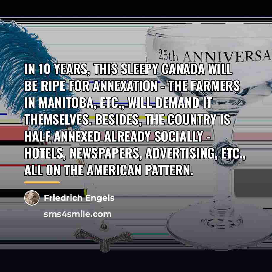 “In 10 years, this sleepy Canada will be ripe for…” quote by Friedrich Engels
