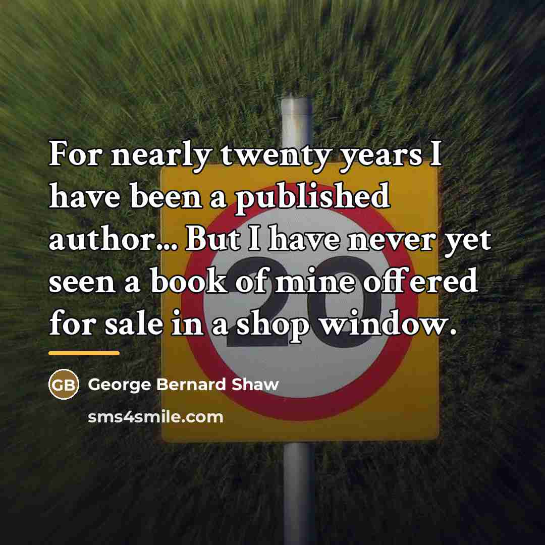 “For nearly twenty years I have been a published author...…” quote by George Bernard Shaw