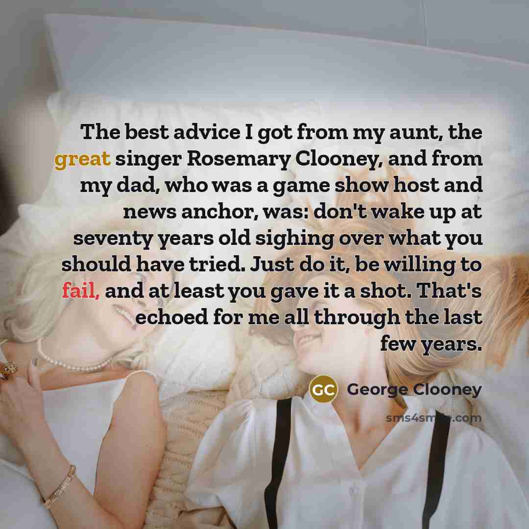 “The best advice I got from my aunt, the great…” quote by George Clooney