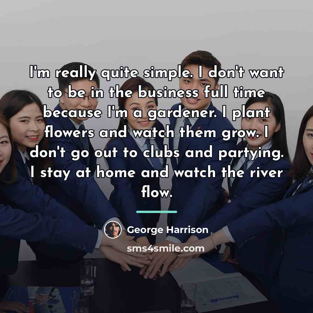 “I'm really quite simple. I don't want to be in…” quote by George Harrison