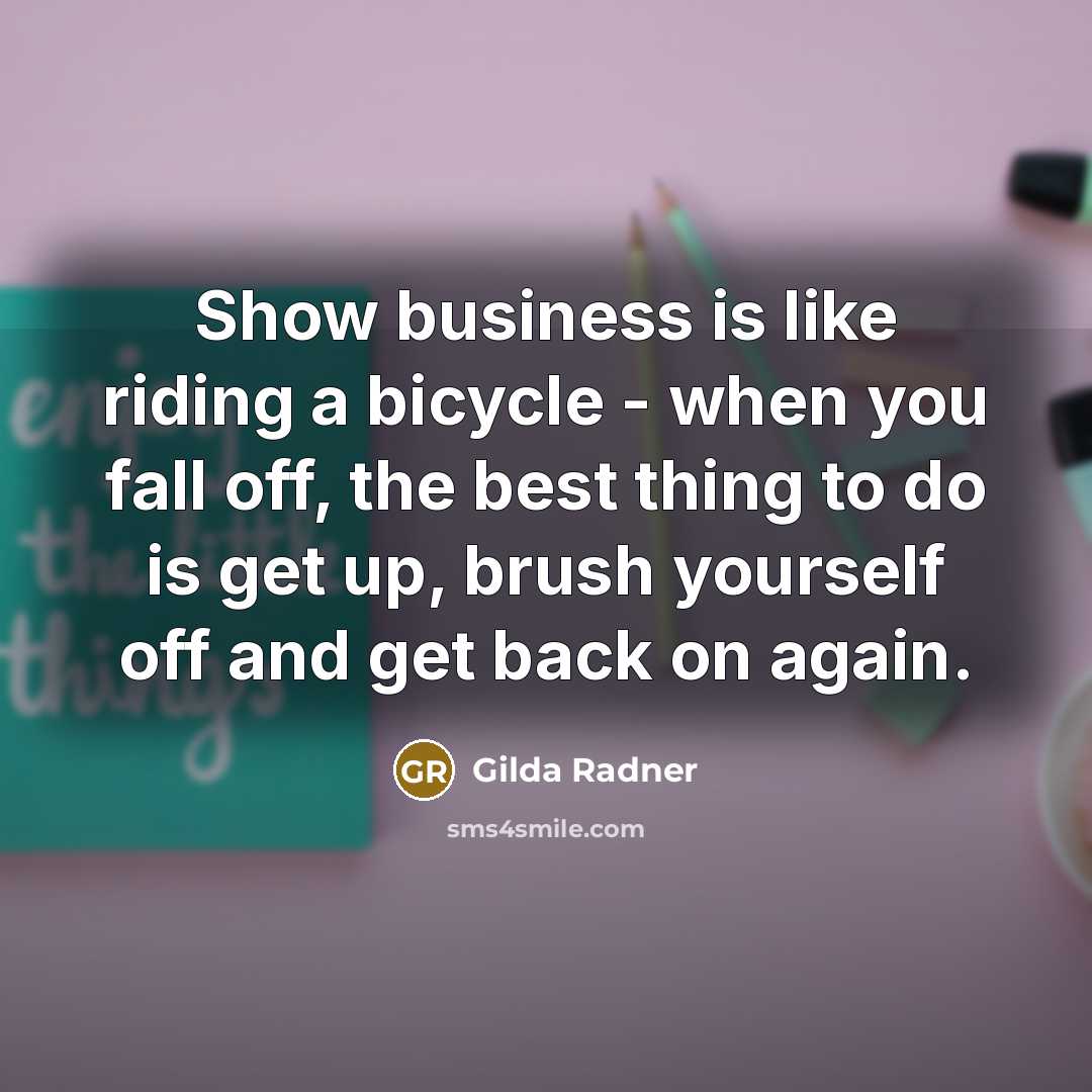 “Show business is like riding a bicycle - when you…” quote by Gilda Radner