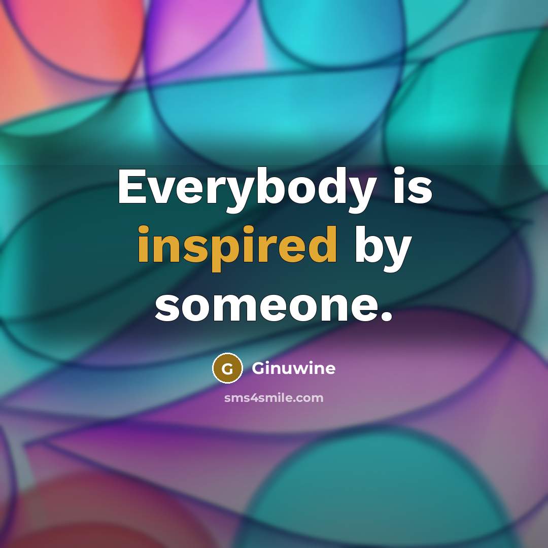 “Everybody is inspired by someone.…” quote by Ginuwine