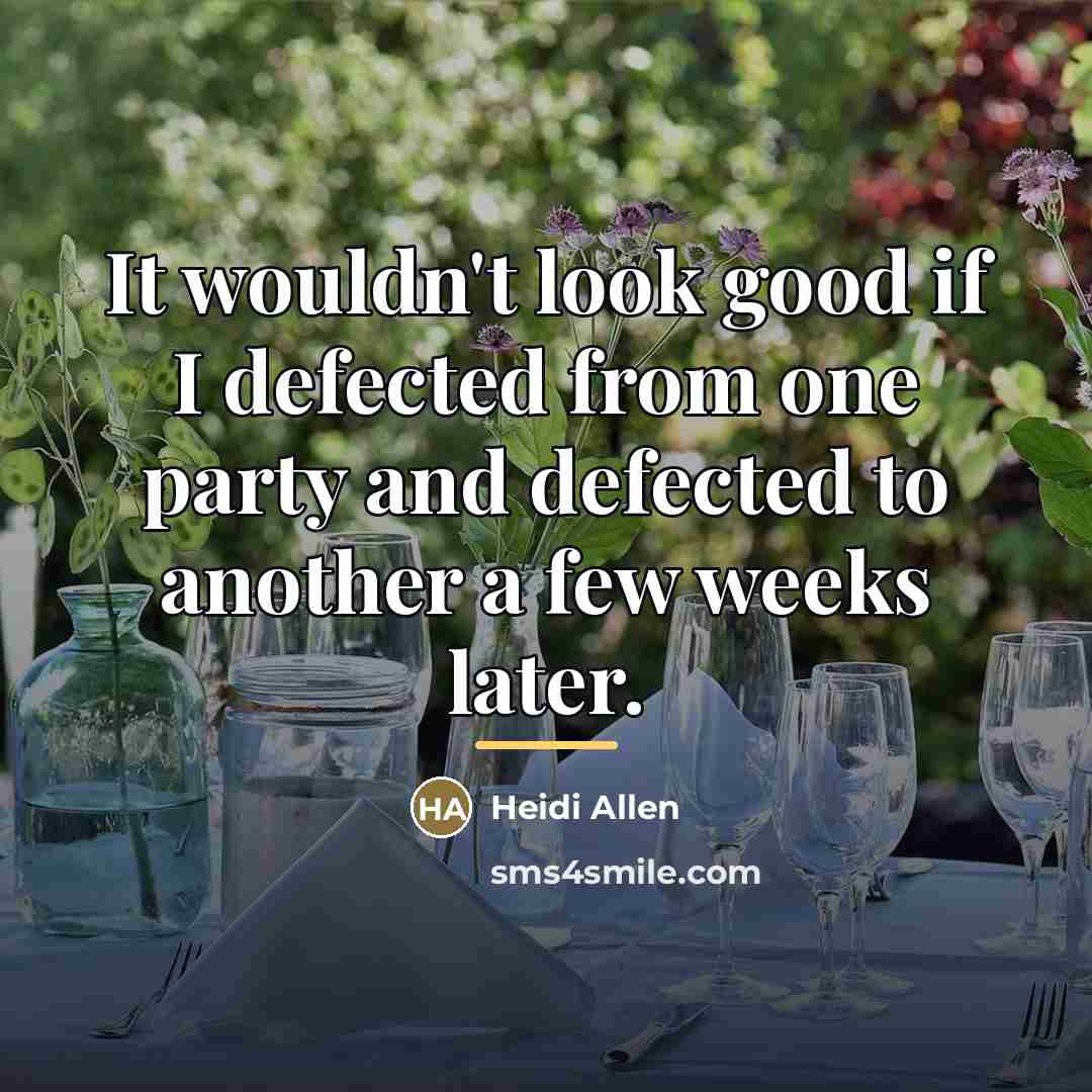 “It wouldn't look good if I defected from one party…” quote by Heidi Allen