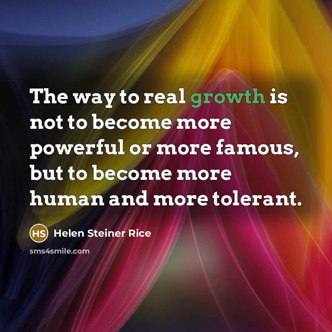 “The way to real growth is not to become more…” quote by Helen Steiner Rice