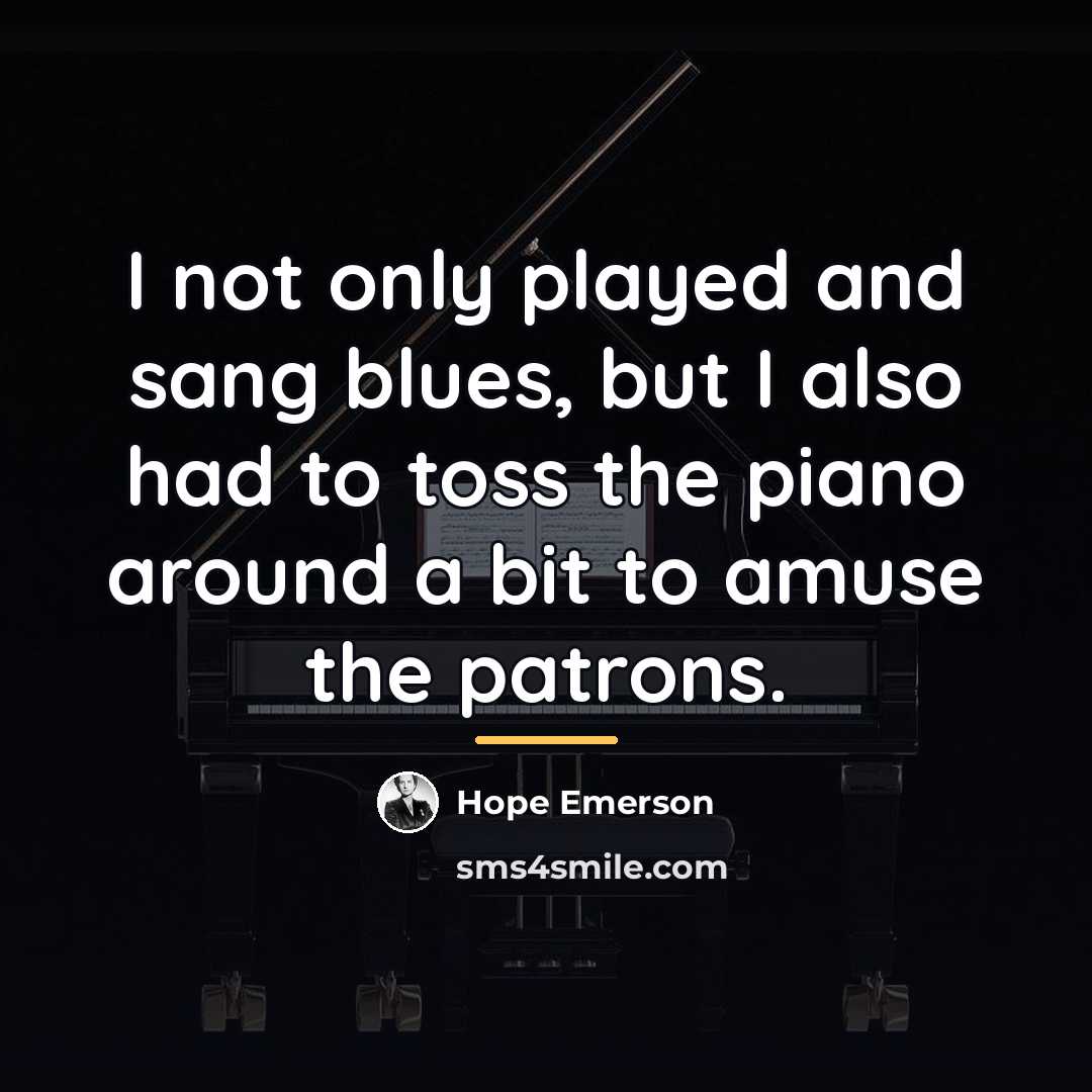 “I not only played and sang blues, but I also…” quote by Hope Emerson
