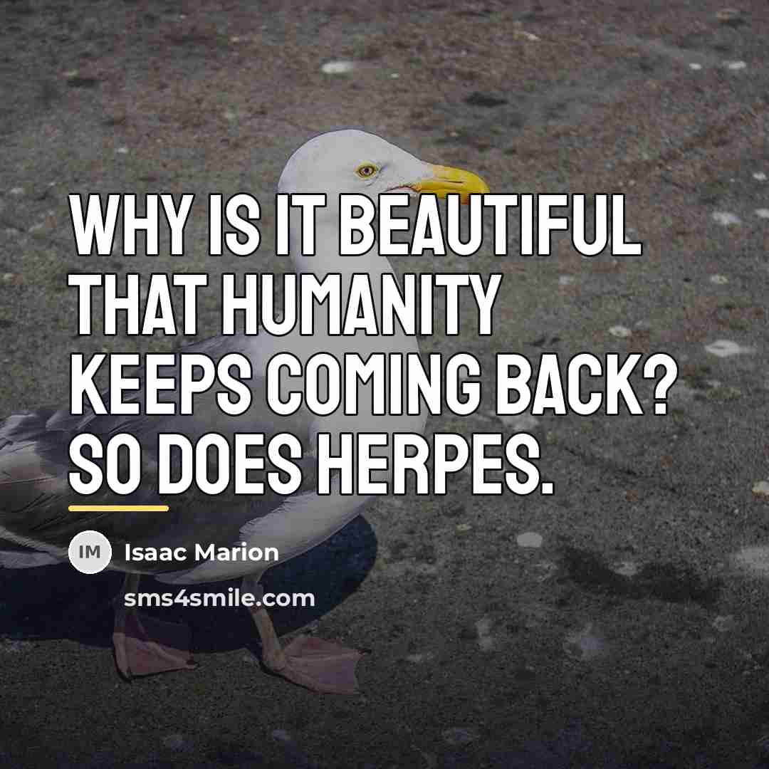 “Why is it beautiful that humanity keeps coming back? So…” quote by Isaac Marion