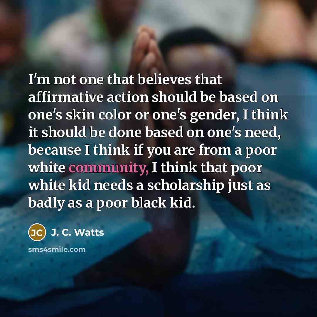 “I'm not one that believes that affirmative action should be…” quote by J. C. Watts